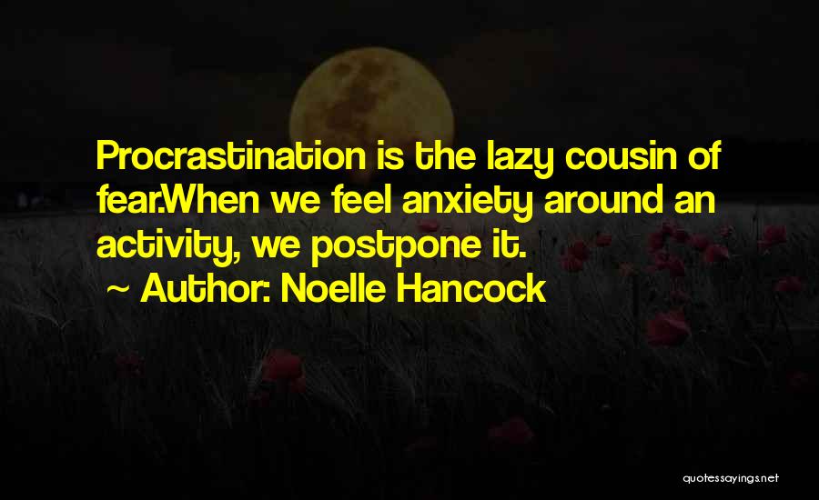 Procrastination And Fear Quotes By Noelle Hancock