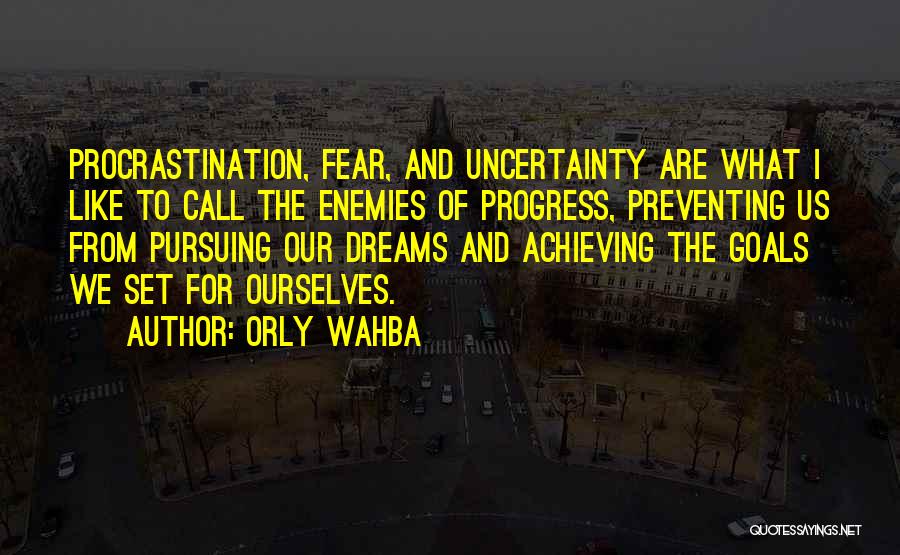 Procrastination And Fear Quotes By Orly Wahba