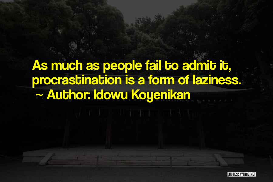 Procrastination And Laziness Quotes By Idowu Koyenikan