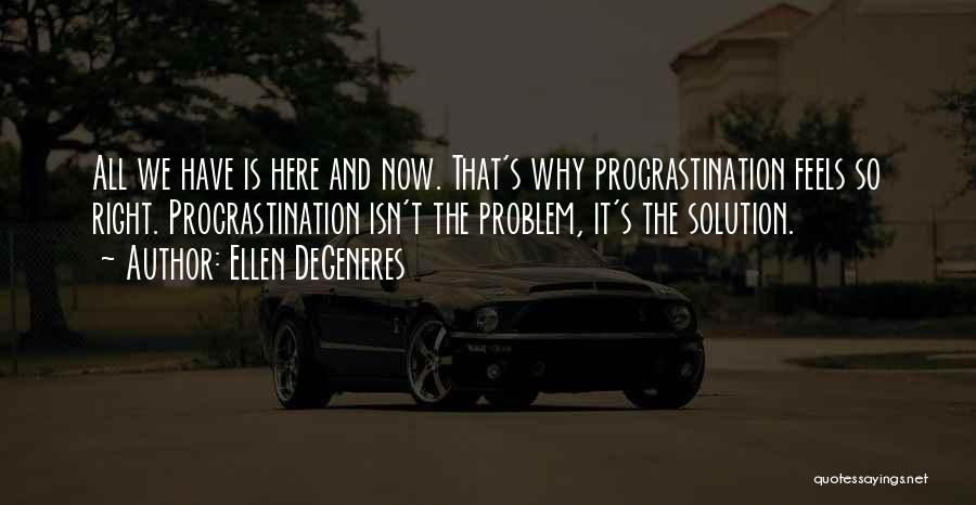 Procrastination Humor Quotes By Ellen DeGeneres