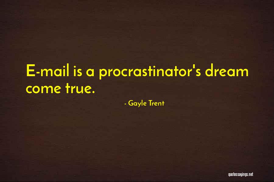Procrastinator Quotes By Gayle Trent Procrastinator Quotes By Gayle Trent