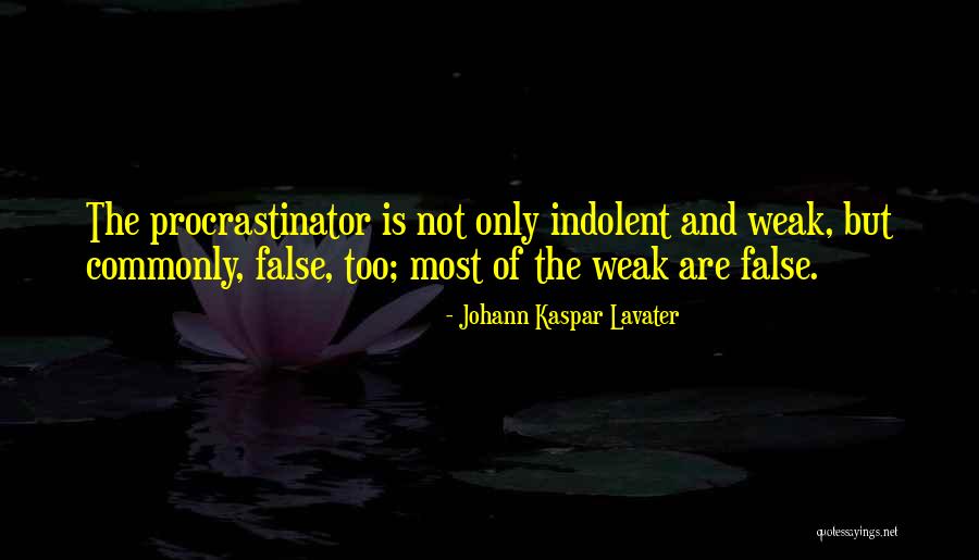 Procrastinator Quotes By Johann Kaspar Lavater Procrastinator Quotes By Johann Kaspar Lavater