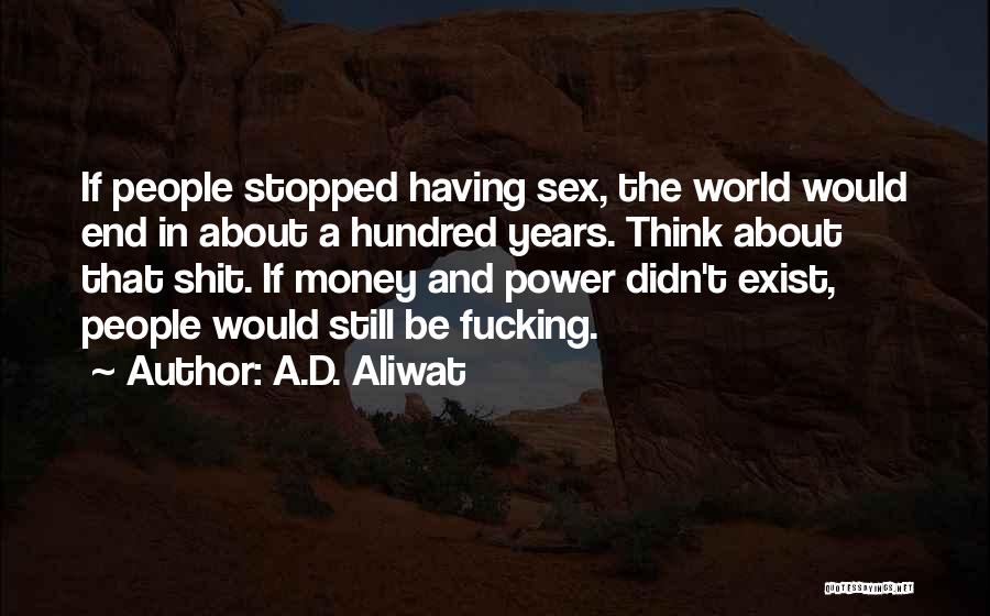 Procreation Quotes By A.D. Aliwat