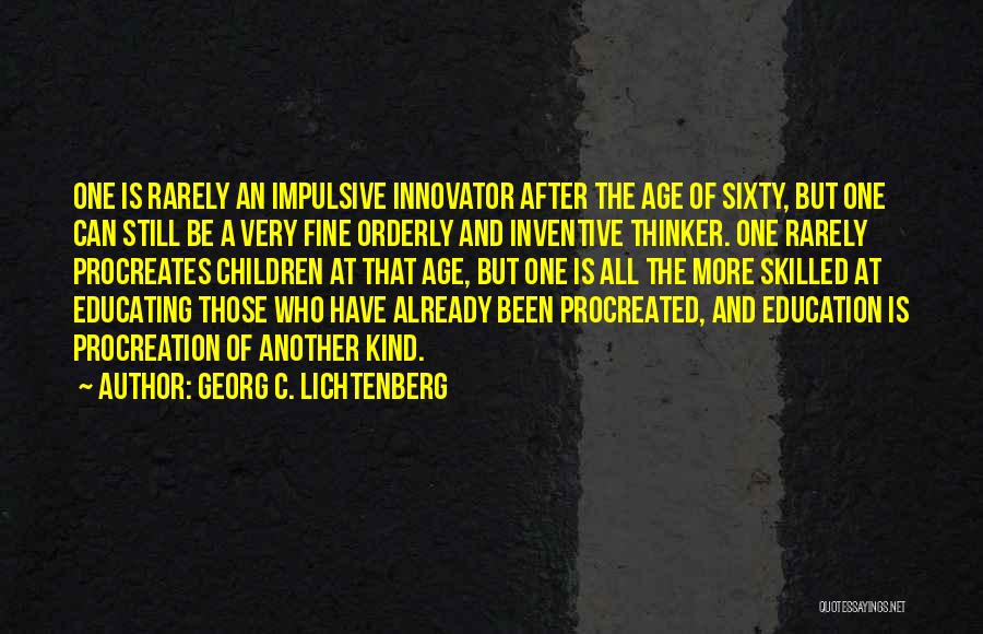 Procreation Quotes By Georg C. Lichtenberg