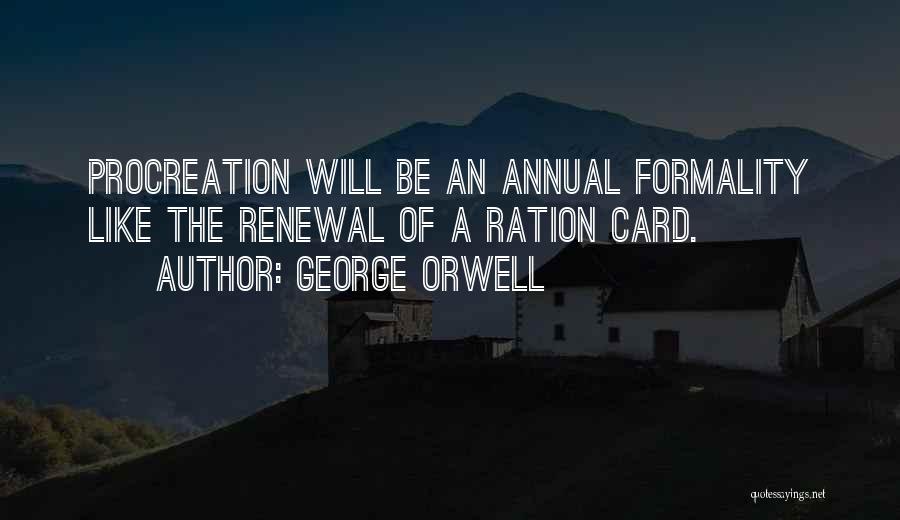 Procreation Quotes By George Orwell