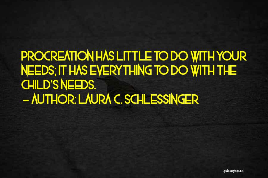 Procreation Quotes By Laura C. Schlessinger