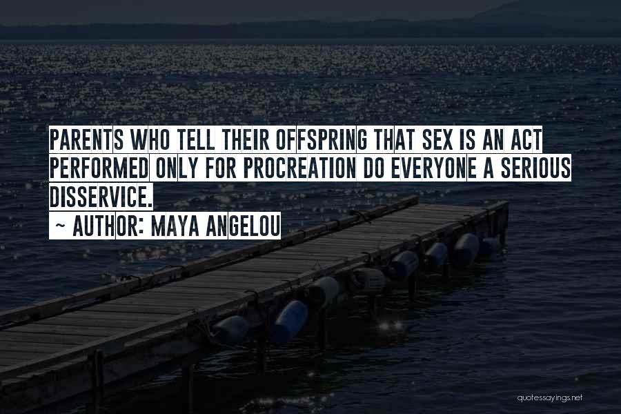 Procreation Quotes By Maya Angelou