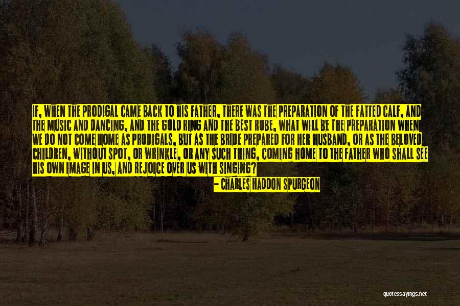 Prodigal Quotes By Charles Haddon Spurgeon Prodigal Quotes By Charles Haddon Spurgeon