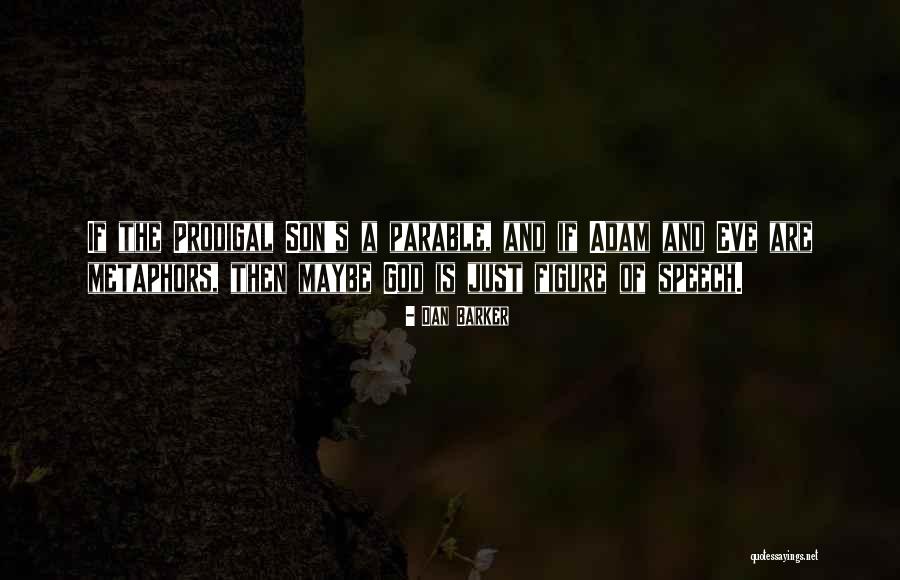 Prodigal Quotes By Dan Barker Prodigal Quotes By Dan Barker