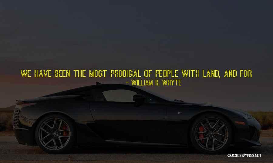 Prodigal Quotes By William H. Whyte Prodigal Quotes By William H. Whyte