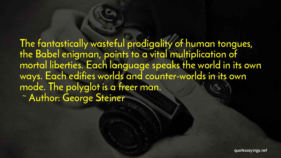 Prodigality Quotes By George Steiner