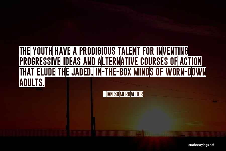 Prodigious Mind Quotes By Ian Somerhalder Prodigious Mind Quotes By Ian Somerhalder