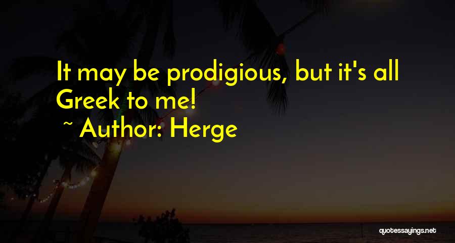 Prodigious Quotes By Herge