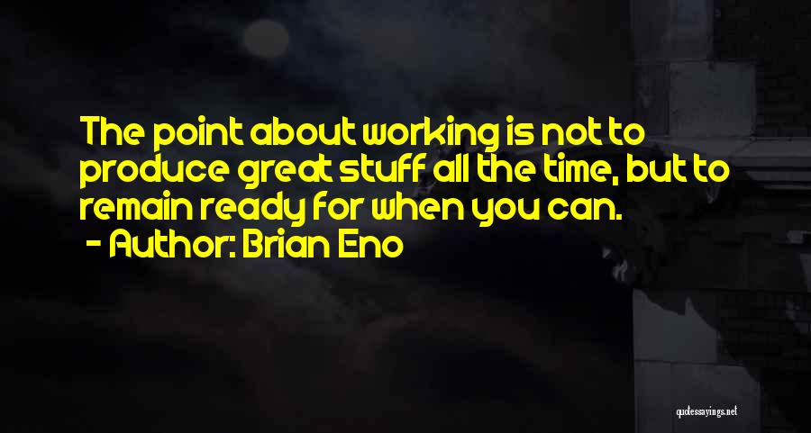 Produce Quotes By Brian Eno