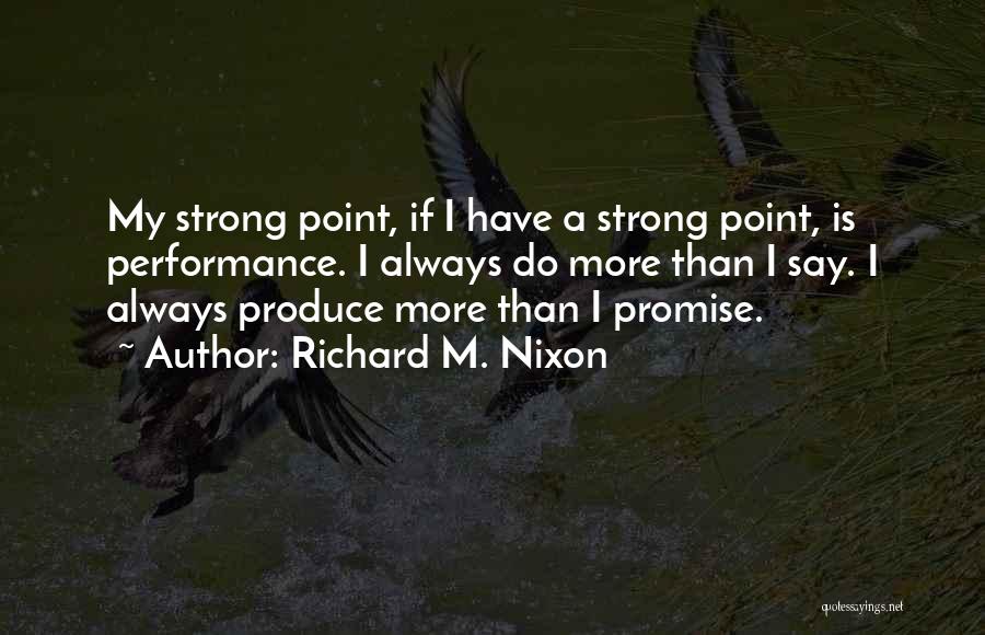 Produce Quotes By Richard M. Nixon