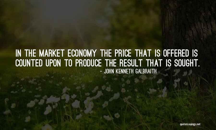 Produce Results Quotes By John Kenneth Galbraith Produce Results Quotes By John Kenneth Galbraith