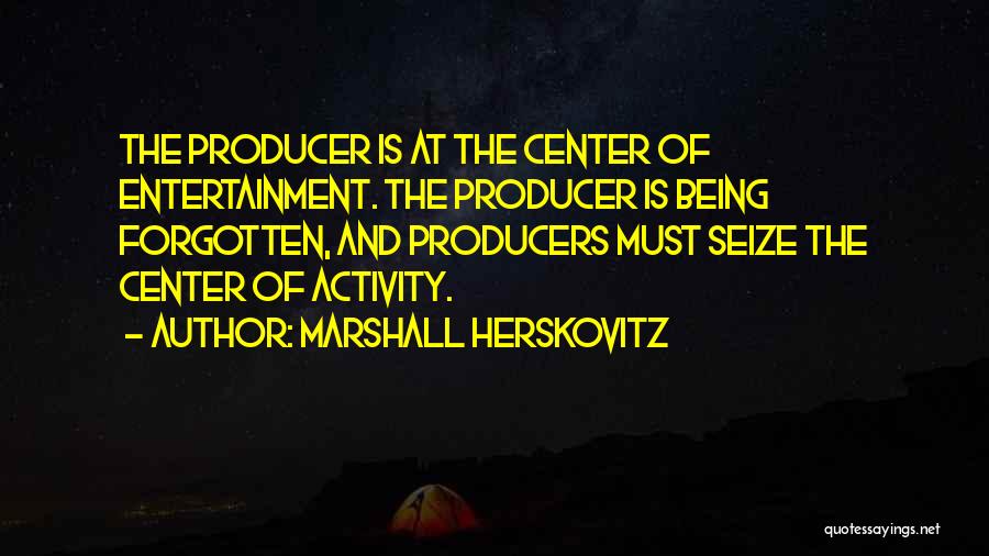 Producers Quotes By Marshall Herskovitz