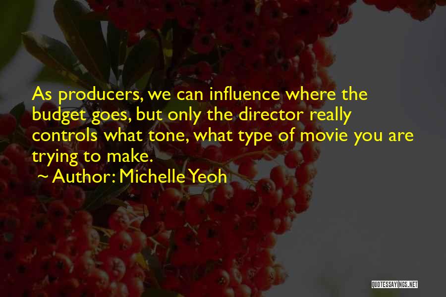 Producers Quotes By Michelle Yeoh