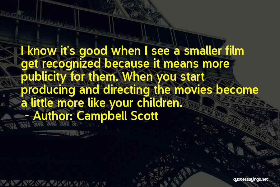 Producing Movies Quotes By Campbell Scott