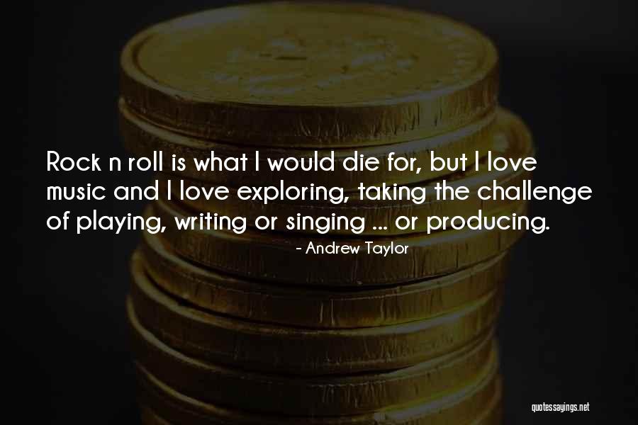 Producing Music Quotes By Andrew Taylor