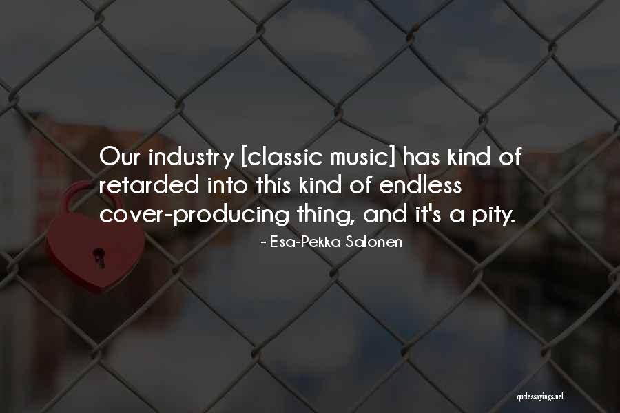 Producing Music Quotes By Esa-Pekka Salonen