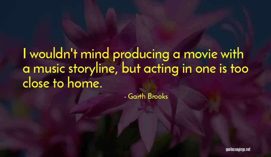 Producing Music Quotes By Garth Brooks