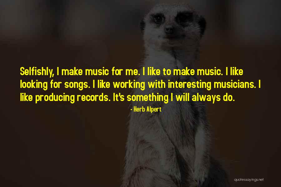 Producing Music Quotes By Herb Alpert