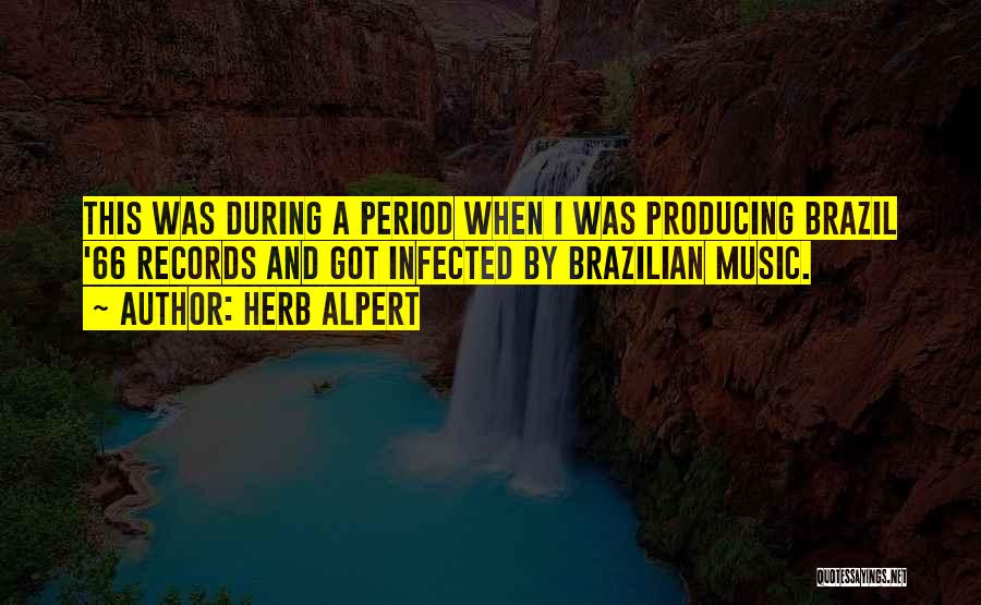 Producing Music Quotes By Herb Alpert