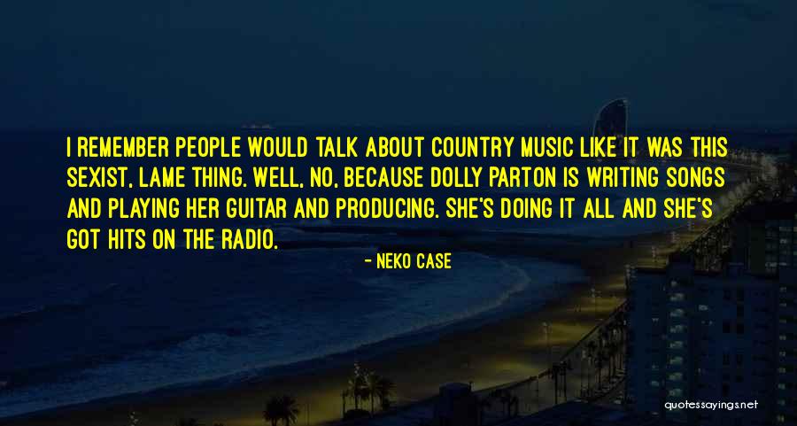 Producing Music Quotes By Neko Case