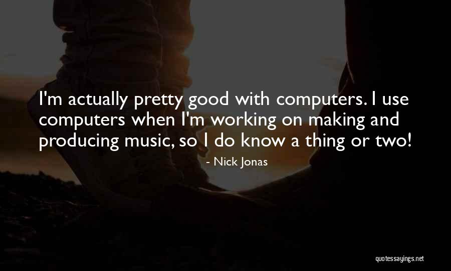 Producing Music Quotes By Nick Jonas