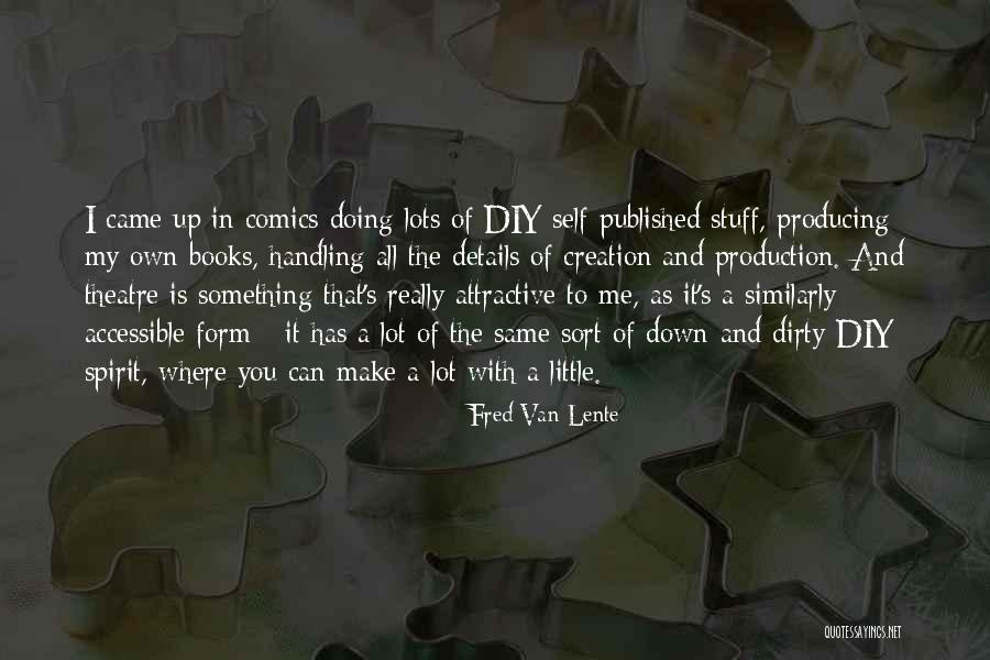 Producing Theatre Quotes By Fred Van Lente Producing Theatre Quotes By Fred Van Lente