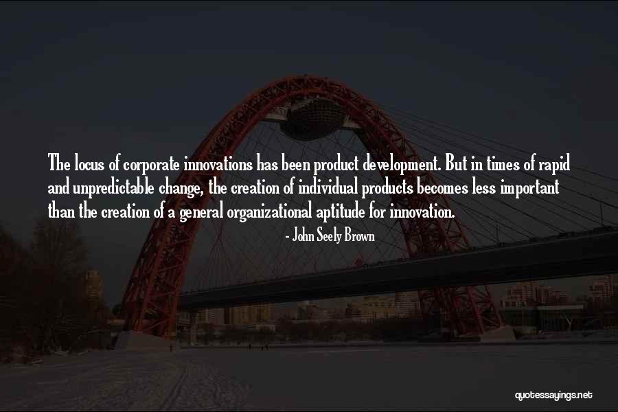 Product Creation Quotes By John Seely Brown Product Creation Quotes By John Seely Brown