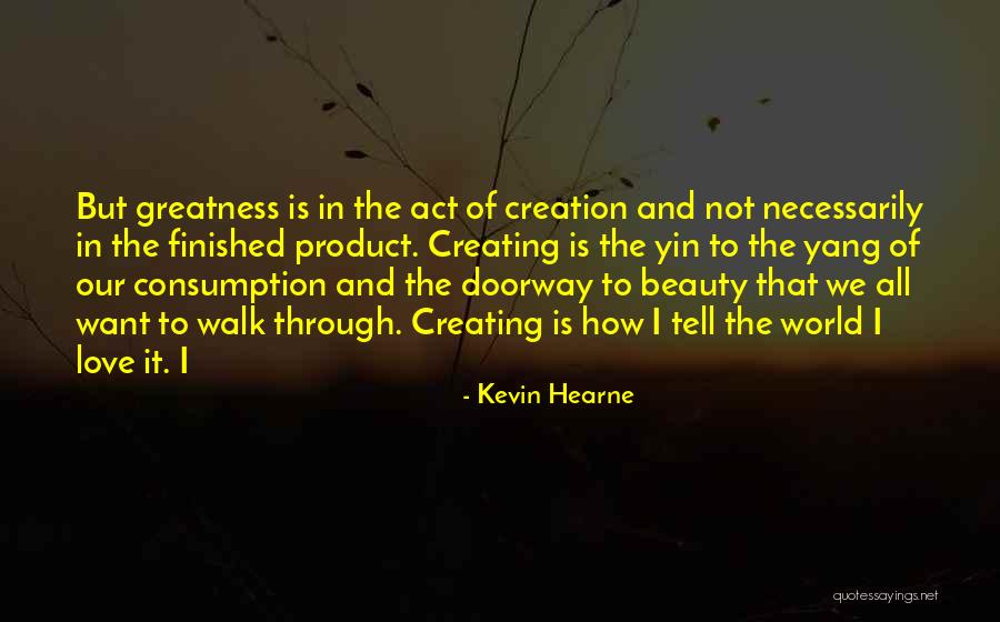Product Creation Quotes By Kevin Hearne Product Creation Quotes By Kevin Hearne