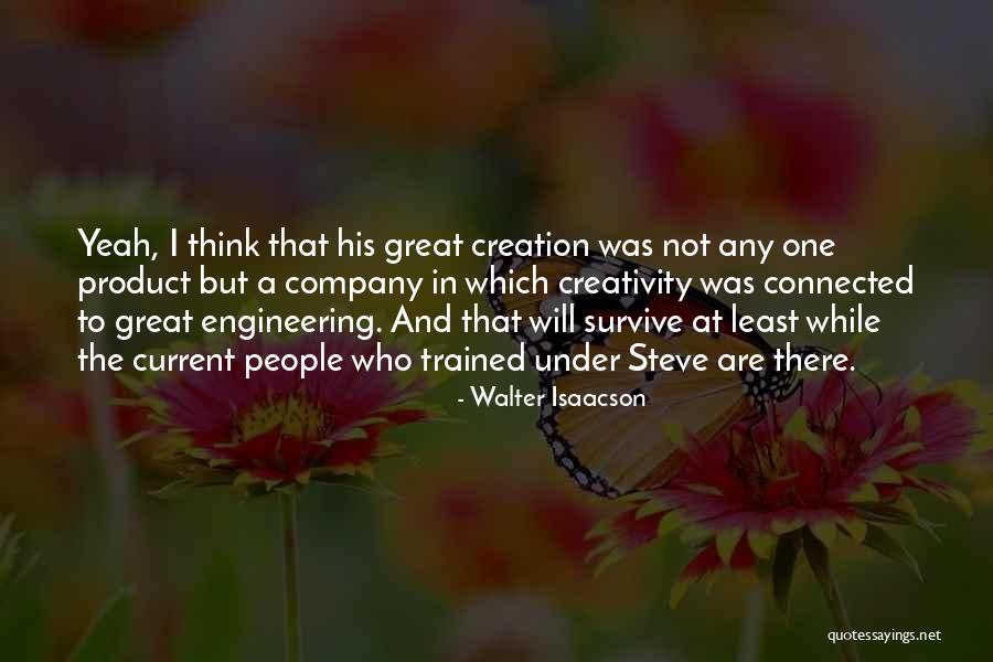 Product Creation Quotes By Walter Isaacson Product Creation Quotes By Walter Isaacson