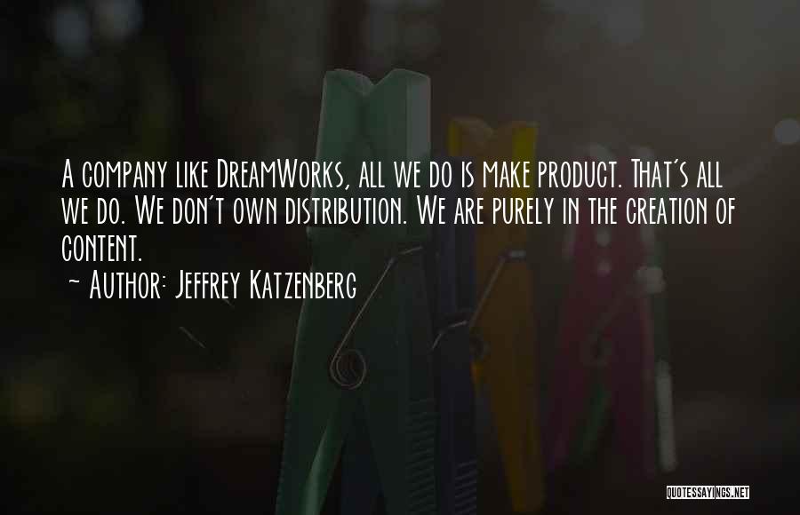 Product Distribution Quotes By Jeffrey Katzenberg