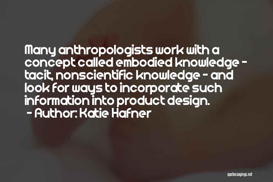 Product Knowledge Quotes By Katie Hafner