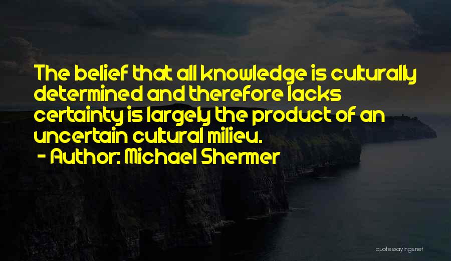 Product Knowledge Quotes By Michael Shermer