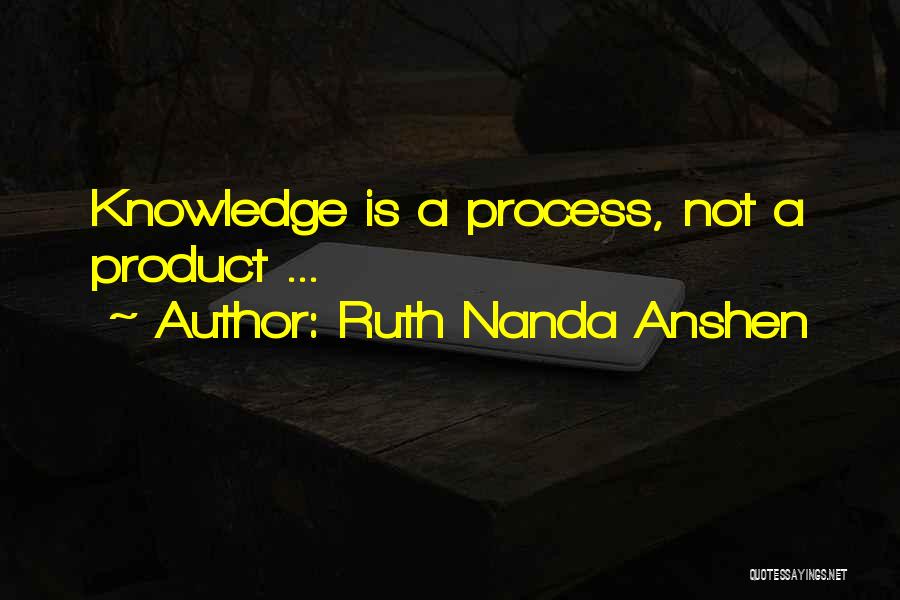 Product Knowledge Quotes By Ruth Nanda Anshen