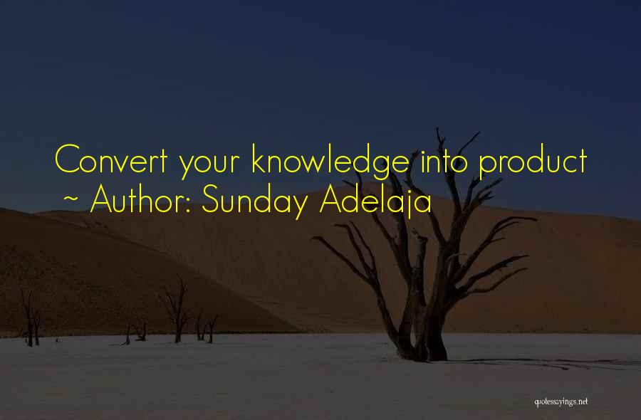 Product Knowledge Quotes By Sunday Adelaja