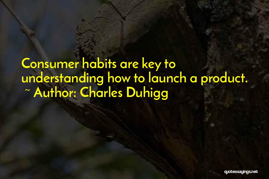 Product Launch Quotes By Charles Duhigg