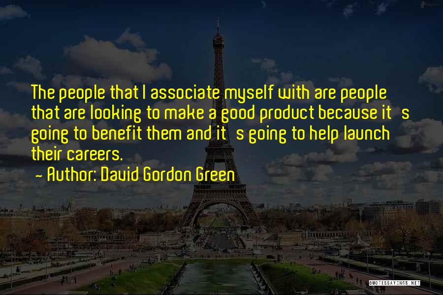 Product Launch Quotes By David Gordon Green