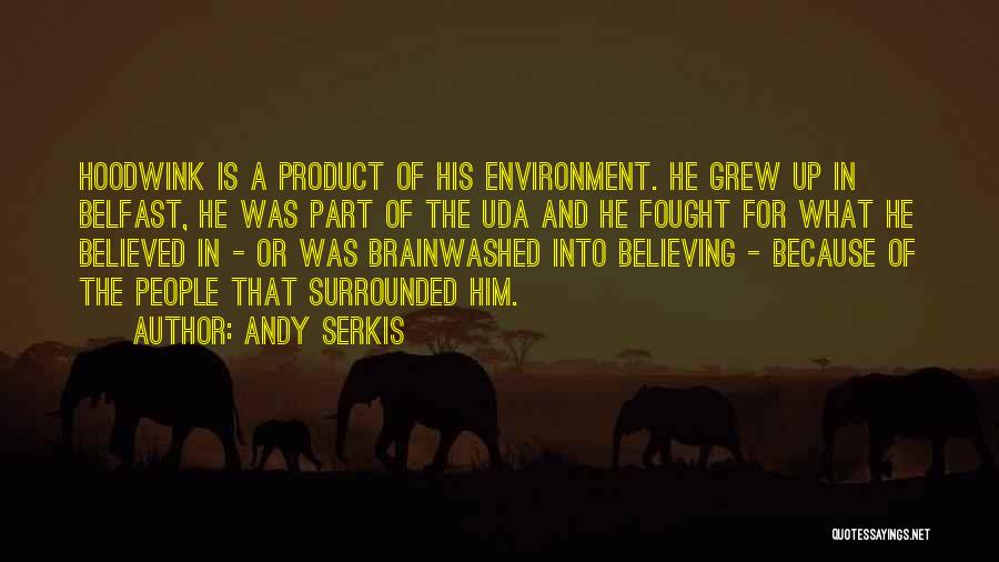 Product Of My Environment Quotes By Andy Serkis