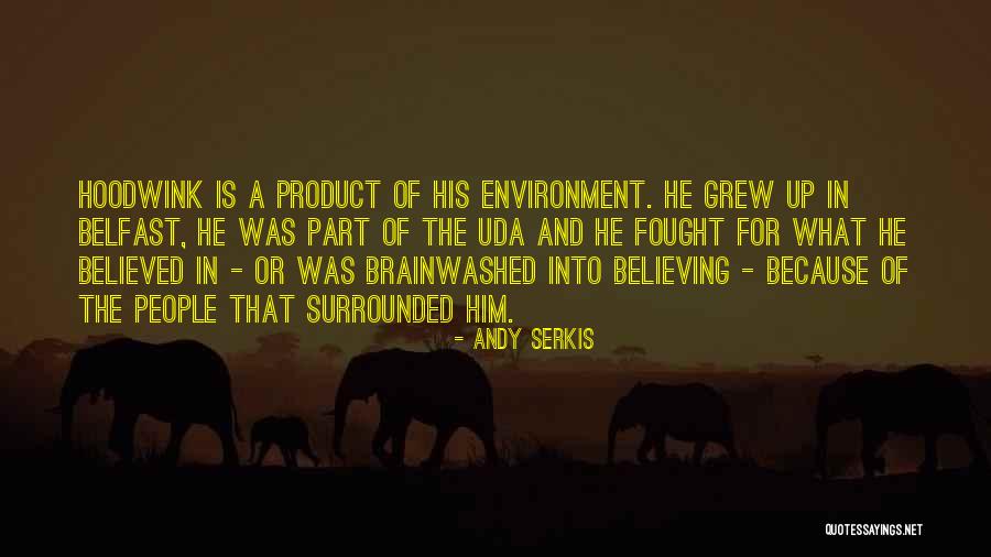 Product Of My Environment Quotes By Andy Serkis