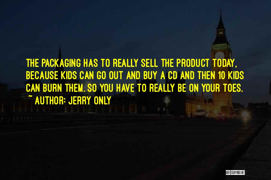 Product Packaging Quotes By Jerry Only