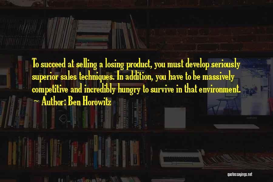 Product Selling Quotes By Ben Horowitz