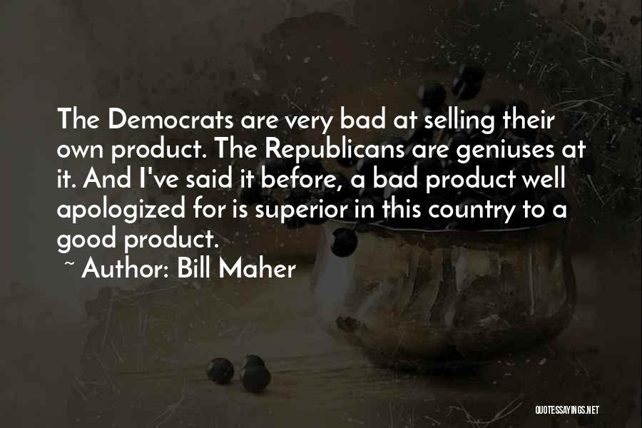 Product Selling Quotes By Bill Maher