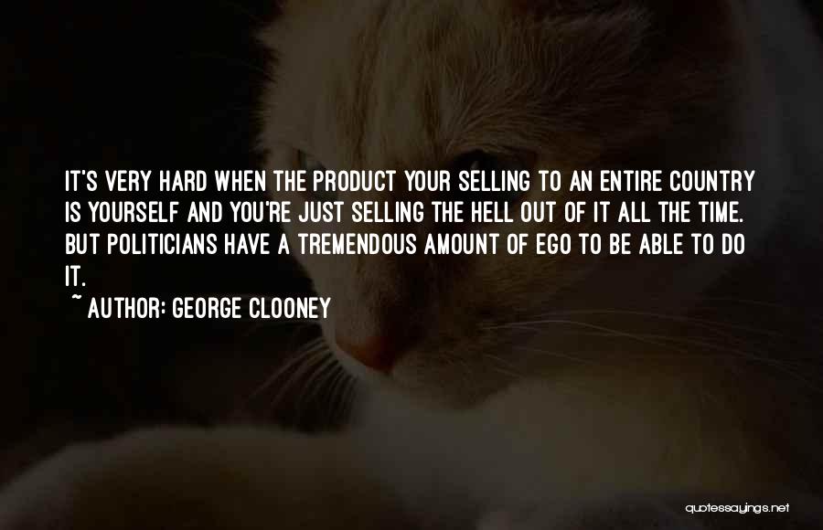 Product Selling Quotes By George Clooney