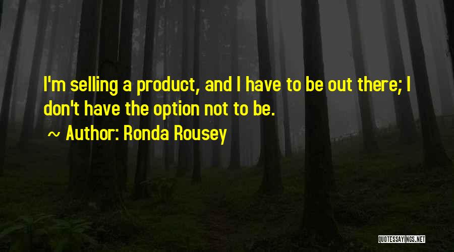 Product Selling Quotes By Ronda Rousey