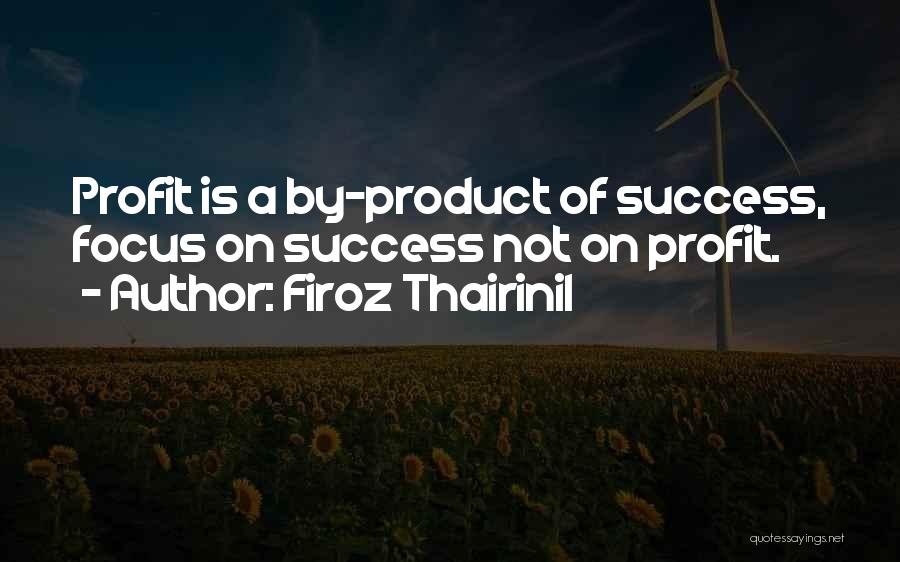 Product Success Quotes By Firoz Thairinil