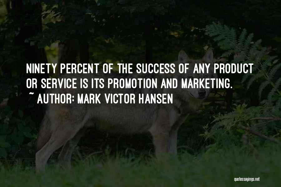 Product Success Quotes By Mark Victor Hansen